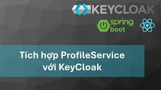 Khóa học KeyCloak - Spring boot 3, ReactJs: #3 Tích hợp Profile Service với KeyCloak