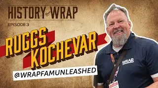 Episode 003 - Ruggs Kochevar, WrapFam Unleashed