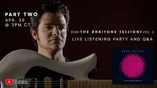 Mark Lettieri - Deep: The Baritone Sessions Vol. 2 Listening Party + Q&A (Part 2)
