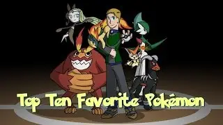 Top Ten Favorite Pok&eacute;mon
