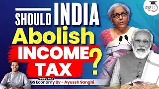 What If India Abolishes Income Tax? | Impact on Direct Tax | UPSC Economy | StudyIQ IAS
