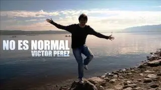 No Es Normal - Victor Perez