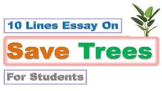 10 Lines Essay on Save Trees for Students ||