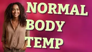 What Is the Normal Body Temperature Range for Adults?