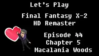 Final Fantasy X-2: Episode 44: Chapter 5 Macalania Woods