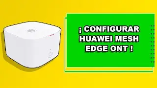 COMO CONFIGURAR TU WIFI HUAWEI MESH EDGE ONT