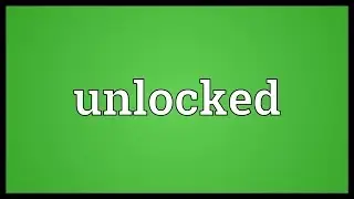 Unlocked Meaning