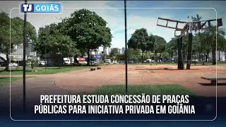 PREFEITURA ESTUDA CONCESSÃO DE PRAÇAS PÚBLICAS PARA INICIATIVA PRIVADA EM GOIÂNIA