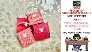 ❤️ Mini Valentine Nugget Purse Treats - Made with Love Suite - Stampin’ Up! - Inky Hands Warm Hearts