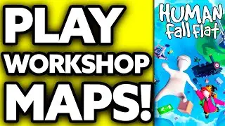 Как играть в карты Workshop в Human Fall Flat (2025)
