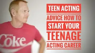 HOW TO START YOUR TEENAGE ACTING CAREER
