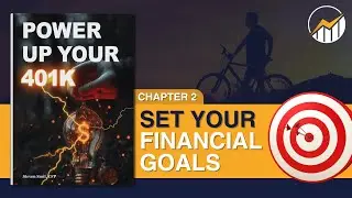 Power Up Your 401K Chapter 2: Set Your Financial Goals