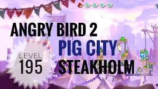 Angry Bird 2,LEVEL:195 complete walkthrough || Pig City STEAKHOLM || #angrybirds2