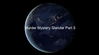Murder Mystery Slander Part 3