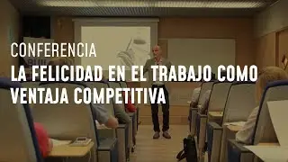 CONFERENCIA: La felicidad en el trabajo como ventaja competitiva