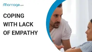 How to Cope With Lacking Empathy in Relationships