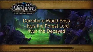 Darkshore World Boss - Ivus the Forest Lord / Ivus the Decayed