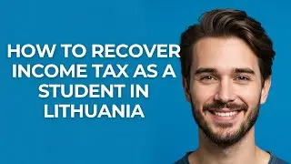 How to Recover Income Tax as a Student In Lithuania - GUIDE!