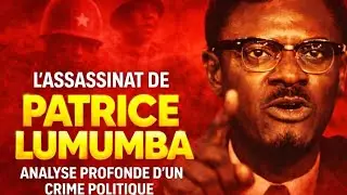 L&rsquo;assassinat de Patrice Lumumba : analyse profonde d&rsquo;un crime politique au c&oelig;ur de la guerre froide