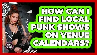 How Can I Find Local Punk Shows on Venue Calendars?