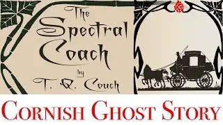 The classic Cornish ghost story of The Spectral Coach by T. Q. Couch