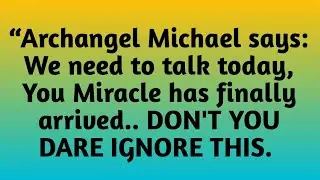 ✝️Archangel Michael says: We need to talk today, You Miracle has finally arrived.. 