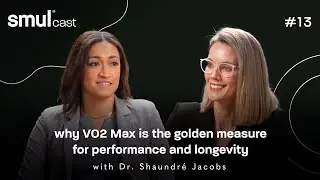 smulcast #13- why V02 Max is the golden measure for performance & longevity with Dr. Shaundré Jacobs