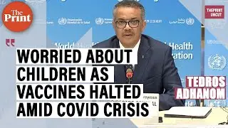 Worried about disruption of health services for children during COVID : WHO chief