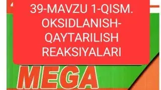 MEGA KIMYO 39-MAVZU 2-10-17-26-31-35-40-53-57-65-69-76-81-84-SAVOLLAR TAHLILI