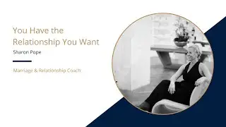 YOU HAVE THE RELATIONSHIP YOU WANT