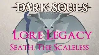 Dark Souls Trilogy Lore | Legacy: Seath, The Paledrake [Part 2]