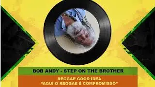 Bob Andy - Step On The Brother