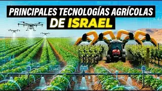El Poder de las Principales Tecnologías Agrícolas Israelíes que Revolucionan la Alimentación Global