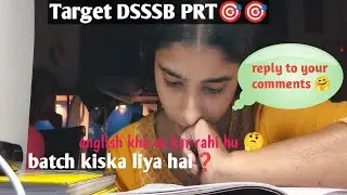 Target DSSSB PRT 🎯🎯// batch kiska liya hai❓//english kha se kre❓// reply to your comments 🤗😊