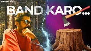 Band karo | Alaap Verma | #tapovan  | Save Hasdeo | Save Aravali |  &ldquo;Deforestation BAND KARO&hellip; abhi!&rdquo;