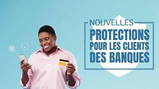 Nouvelles mesures de protection pour les clients des banques