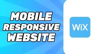 Wix Mobile Website Tutorial - Wix Responsive Editing 2025