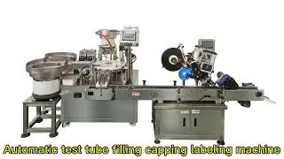 Automatic Test Tube Filling Capping Labeling Machine How to Filling and Capping Labeling Test Tube
