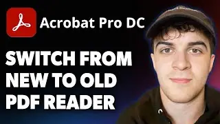 How to Switch From New Adobe Acrobat Reader to Old  PDF Reader Old [2025 Full Guide]