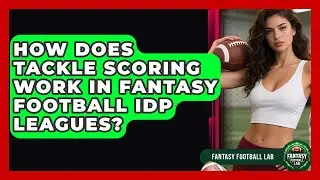 How Does Tackle Scoring Work In Fantasy Football IDP Leagues? - Fantasy Football Lab