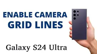 Как включить линии сетки камеры на Galaxy S24 Ultra!