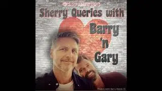 Sherry queries with Barry and Gary PART 3!