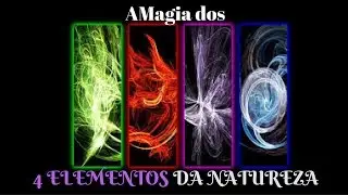 Magia dos Quatro Elementos da Natureza