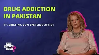 Saving Pakistan's Children From Drug Abuse Ft. Cristina von Sperling Afridi | EP15