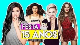 FESTA 15 ANOS DAS FAMOSAS (BRUNA MARQUEZINE, SELENA GOMEZ E ETC..)