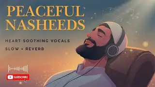 Slowed & Reverb Nasheed (No Music) &mdash; Peaceful Islamic Spiritual Audio