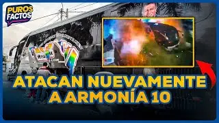 Bus de Armonía 10 es atacado pese a anuncios del Gobierno | SEGMENTO #PurosFactos