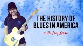 The History of Blues in America with Joey Leone