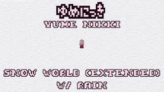 Yume Nikki ~ Snow World (Extended) W/ Rain ✦︎