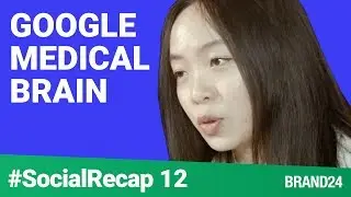 How can Google Medical Brain AI Improve Healthcare? | #SocialRecap, ep. 12